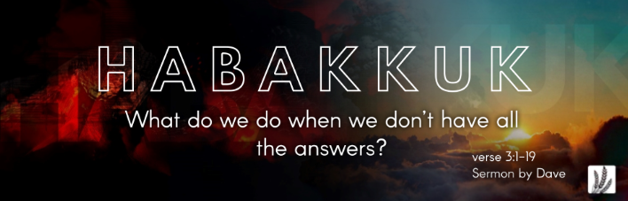 Habakkuk 3:1-19 | What do we do when we don’t have all the answers ...