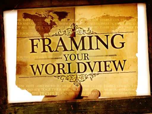 Framing Your Worldview
