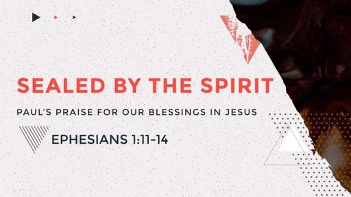 Sealed by the Spirit: Paul's Praise for Our Blessings in Jesus