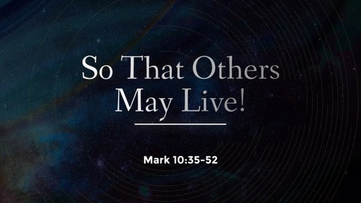 So That Others May Live! - Pastor Mike Wissink