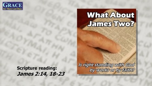 What About James Two? (Good News From Problem Passages Pt 2)