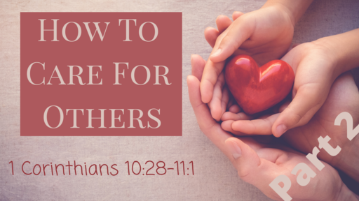 How To Care For Others (part 2) - 10:28-11:1