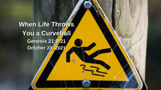 When Life Throws You a Curveball - Genesis 21:9-21