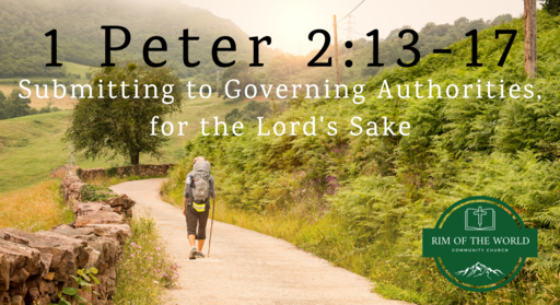 1 Peter 2:13-17 | Submitting to Governing Authorities, for the Lord's Sake