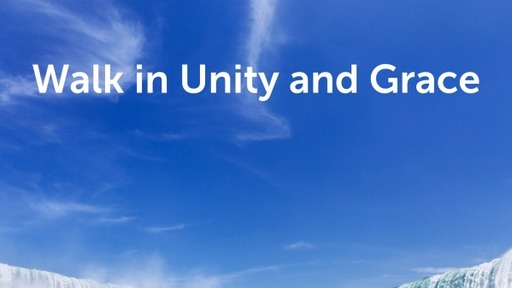Walk in Unity and Grace
