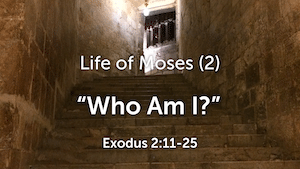 Oct 31 - Life of Moses(2)/Exodus 2:11-25