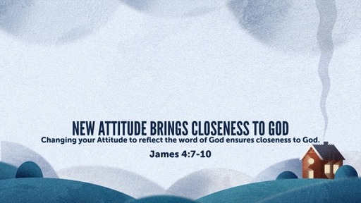 New Attitude Brings Closeness To God