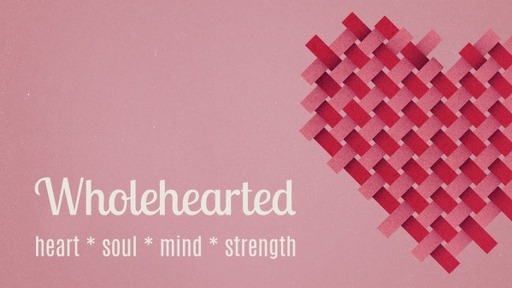 Wholehearted [part iii]