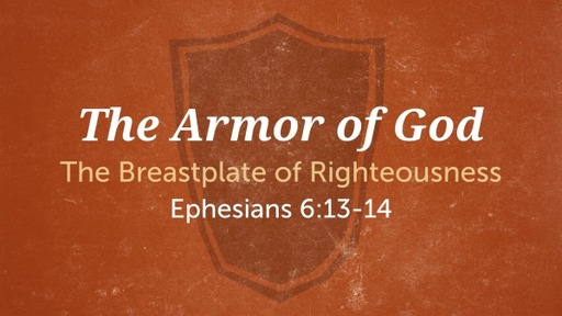 Oct. 31, 2021 - The Armor of God (The Breastplate of Righteousness)