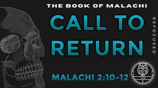 Call To Return: Malachi 2:10-12