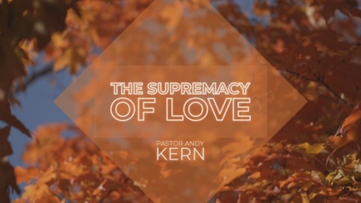The Supremacy of Love
