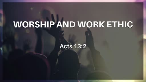 Worship And Work Ethic
