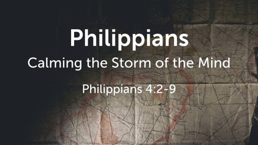 Philippians 4:2-9 - Calming the Storm of the Mind