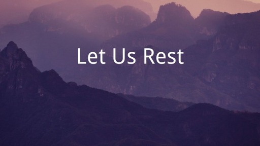 Let Us Rest