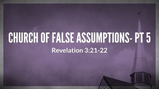 Church of False Assumptions- Pt 5