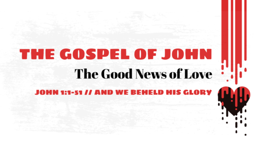 John 1:1-51 // And We Beheld His Glory