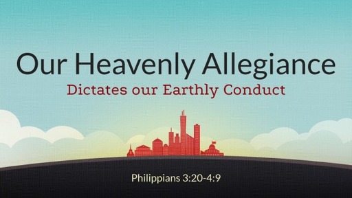Our Heavenly Allegiance Dictates Our Earthly Conduct
