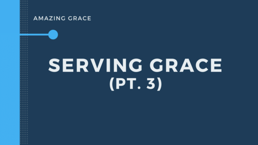 Ephesians 3.8-13 | Serving Grace (pt. 3)