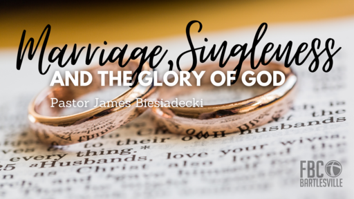 Marriage, Singleness, and the Glory of God