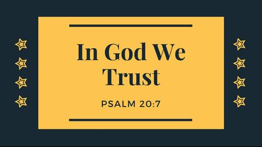 In God We Trust: Psalm 20:7