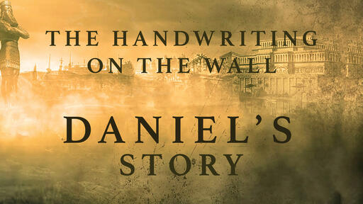 Daniel's Story: Handwriting on the Wall