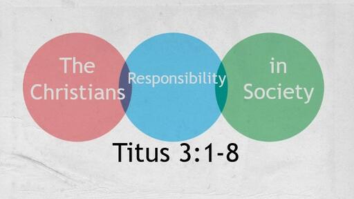 The Christian’s Responsibility in Society