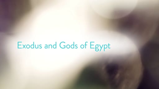 Exodus and Gods of Egypt