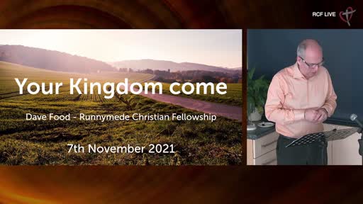RCF 071121 Communion Service - Dave Food Your Kingdom come RCF 071121 Communion Service - Dave Food Your Kingdom come