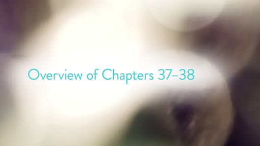 Overview of Chapters 37–38