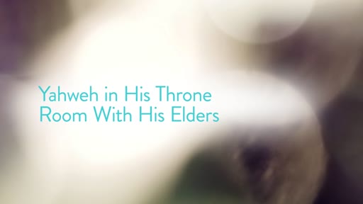 Yahweh in His Throne Room With His Elders