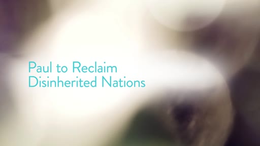 Paul to Reclaim Disinherited Nations