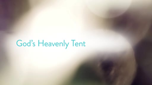 God’s Heavenly Tent