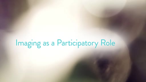 Imaging as a Participatory Role