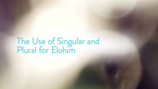The Use of Singular and Plural for Elohim