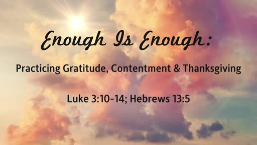 Enough Is Enough: Practicing Contentment, Gratitude & Thanksgiving