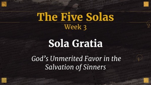 Week 3: Sola Gratia
