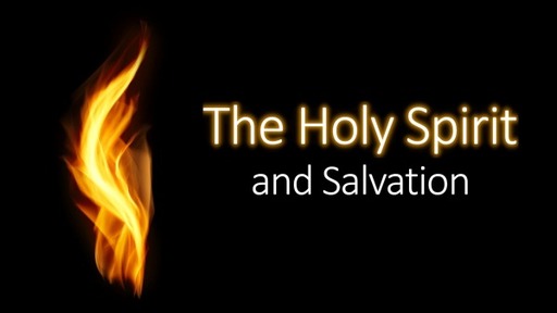 The Holy Spirit and Salvation
