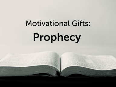 Motivational Gifts: Prophecy
