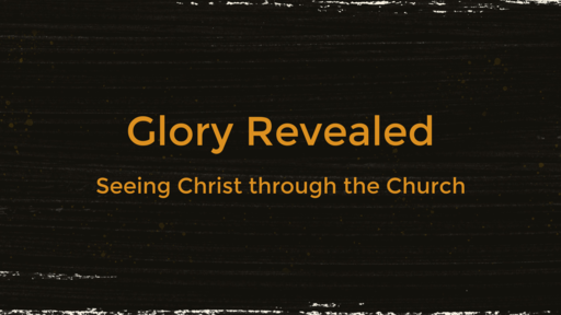 Glory Revealed: Loving
