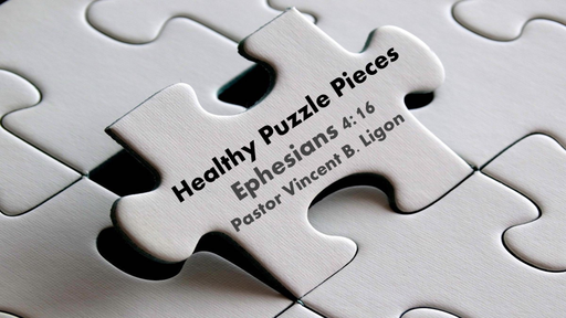HEALTHY PUZZLE PIECES - PASTOR VINCENT B. LIGON