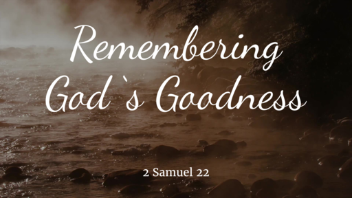 Remembering God 's Goodness