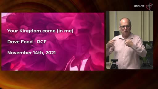 RCF 141121 All Aged Service - Dave Food - Your Kingdom come in me RCF 141121 All Aged Service - Dave Food - Your Kingdom come in me