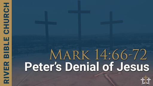 Mark 14:66-72 | Peter's Denial of Jesus