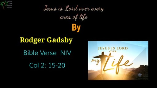 21st November 2021 Rodger Gadsby  Jesus is Lord over every area of life