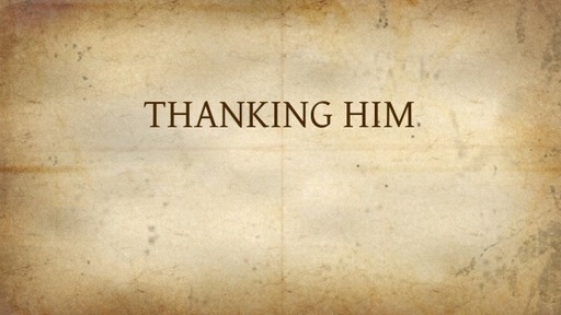 THANKING HIM