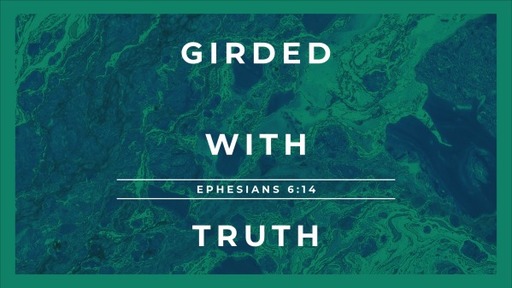 Girded with Truth - Pastor David Kanski