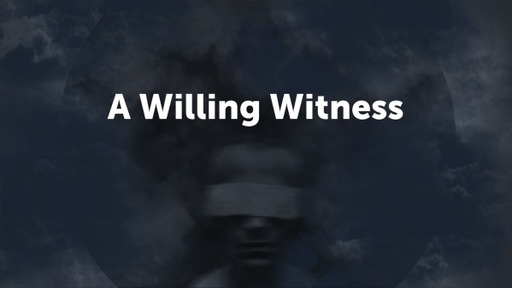A Willing Witness