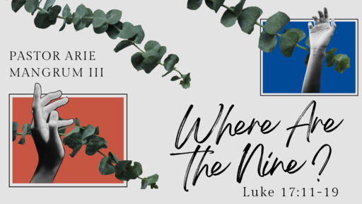 Where Are The Nine? Luke 17:11-19