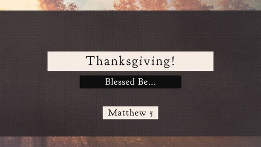 Sunday Nov 21 2021 Thankgiving Blessed Be!