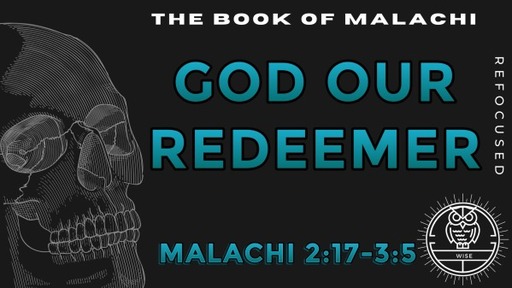 God Our Redeemer: Malachi 2:17-3:5
